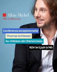 Notre pôle conférences est lancé ! Découvrez désormais les auteurs Albin  Michel en conférences dans des lieux prestigieux. Retrouvez Thomas  Schlesser le 5 juin 2025 à 14h au Château de Chenonceau pour
