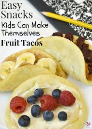 Easy Snacks Kids Can Make Themselves Fruit Tacos Organized 31 Easy Snacks For Kids Easy Snacks Nutritious Snacks