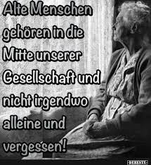 Alte Menschen Gehoren In Die Mitte Unserer Gesellschaft Lustige Bilder Spruche Witze Echt Lustig Zitate Spruche Lebensweisheiten Spruche
