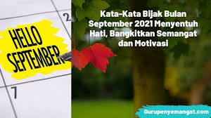 Mereka masih memiliki motivasi diri dan pemikiran untuk keluar dari permasalahan yang mereka hadapi. 50 Kata Kata Bijak Mutiara Bulan September 2021 Menyentuh Hati Bangkitkan Semangat Dan Motivasi Guru Penyemangat