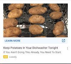 Place them on the top rack and put them through a regular wash cycle. Slpt Keep Your Potatoes In A Dishwasher Because An Ad Told You To Shittylifeprotips