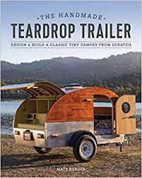 How to charge batteries from your alternator with a battery isolator. The Handmade Teardrop Trailer Design Build A Classic Tiny Camper From Scratch Berger Matt 9781940611655 Amazon Com Books