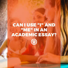 100+ best essay topics for your guidance. Can I Use I And Me In An Academic Essay Elite Educational Institute