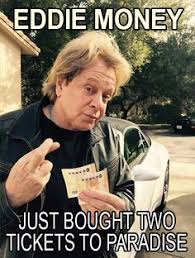 Eddie Money Just Bought Two Tickets To Paradise Powerball By Josh Drespling Money Meme Jerry Lewis Rock And Roll