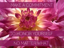 Make A Commitment To Honor Yourself Internal Groove When you take a job, you're making a commitment to show up and do the job well, and your employer makes a commitment to pay you. make a commitment to honor yourself