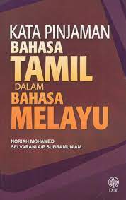 Bahasa melayu yang ada sekarang merupakan gabungan pelbagai jenis bahasa melalui proses peminjaman istilah yang telah berlaku sekian lama, zaman ke zaman. Kata Pinjaman Bahasa Tamil Dalam Bahasa Melayu 2016 Edition Open Library
