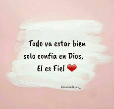 You/they are going to be: Todo Va A Estar Bien Confia En Dios Letras Del Cielo