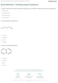 Some of the worksheets displayed are organic molecules review work answers, name j organic molecules work review, organic molecules work review, molecules of life work and reading answers epub, biomolecules work answers, biomolecules work answers. Quiz Worksheet Classifying Organic Compounds Study Com