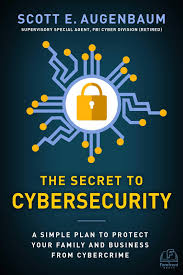 Free 2021 cyber security awareness poster pack. The Secret To Cybersecurity A Simple Plan To Protect Your Family And Business From Cybercrime Augenbaum Scott Amazon De Bucher