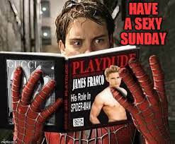 Image tagged in spiderman,sunday,porn,tobey maguire,james franco,gay -  Imgflip
