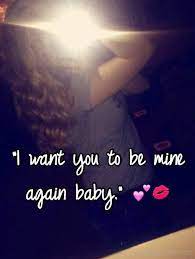 I Want You To Be Mine Again Baby