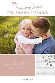 Quotes For Family Sessions The Milky Way In 2021 Documentary Family Photography Family Session Family Studio Photography