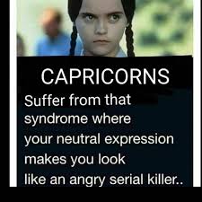 Resting B Tch Face Zodiac Capricorn Zodiac Signs Capricorn Horoscope Capricorn