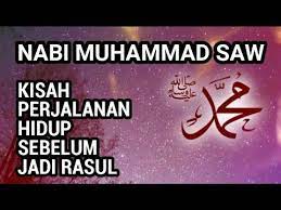 Kehidupan nabi muhammad sebelum menjadi rasul. Kisah Nabi Muhammad Saw Sebelum Menjadi Nabi Dan Rasul Youtube