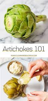 Artichoke 101 How To Cook Eat Artichokes Clean Delicious Recipe Simple Artichoke Recipe Artichoke Recipes Steamed Artichoke Recipes