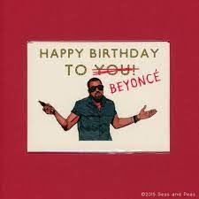 Share the best gifs now >>>. Kanye Jacked Your Birthday Kanye West Funny Birthday Card Kanye West Card Beyonce Beyonce Car Brother Birthday Quotes Birthday Humor Kanye West Funny