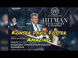 Hitman David Foster And Friends Live In Surabaya 2018 Youtube
