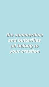 The Summertime And Butterflies All Belong To Your Creation Pinterest Cathryn Baldwin Pastel Quotes Music Quotes Words