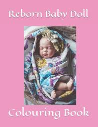 Reborn └ dolls └ dolls, bears all categories food & drinks antiques art baby books, comics & magazines business cameras cars, bikes, boats clothing, shoes & accessories coins collectables computers/tablets & networking crafts dolls, bears electronics gift cards & vouchers health. Reborn Baby Doll Colouring Book Sweet Babies And Animal Friends Colouring Fun Kennedy Kerry Ann 9798591887179 Amazon Com Books