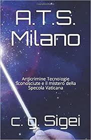 Tutte le informazioni per la prescrizione di dispositivi protesici. A T S Milano Anticrimine Tecnologie Sconosciute E Il Mistero Della Specola Vaticana Italian Edition Sigei C G 9798642499184 Amazon Com Books