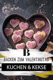 Zum Valentinstag Backen Wir Kuchen Und Kekse Fur Die Liebsten Liebe Geht Durch Den Magen Valentinstag Backen Valentinstag Kuchen Valentinstag Geschenk Backen