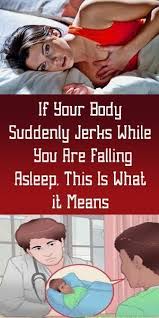 The Next Big Thing In Does Your Body Suddenly Jerk While Falling Asleep This Is Why Health Beauty How To Fall Asleep Health Tips For Women Health