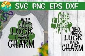 Download Free Svgs Download Who Needs Luck I Have Charm Shamrock Svg Png Dxf Eps Free Design Resources