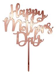 Mother's day is a celebration honoring the mother of the family, as well as motherhood, maternal bonds, and the influence of mothers in society. Happy Mothers Day Rose Gold Acrylic Cake Topper The Vanilla Valley