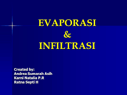 Evaporasi adalah proses perubahan molekul di dalam keadaan cair (contohnya air) dengan spontan menjadi. Evaporasi Infiltrasi Ppt Download