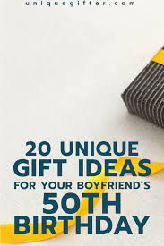 Unique 50th Birthday Ideas For Women 20 Gift Ideas For Your Boyfriend S 50th Birthday Unique Gifter 50th Birthday Birthday Present For Boyfriend 50th Birthday Presents