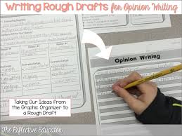 A preliminary version of an essay , letter , book , or speech | meaning, pronunciation, translations and examples. Opinion Writing Rough Drafts The Reflective Educator