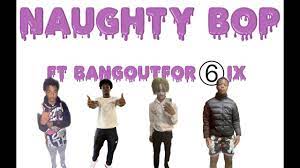 Naughty Bop -ft bangoutfor6ix - YouTube