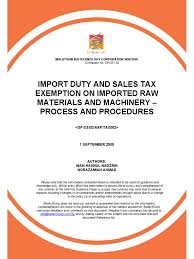 At least 51% of the equity is owned by malaysians. Import Duty And Sales Tax Exemption On Imported Raw Materials And Machinery Process And Procedures Tariff Diploma