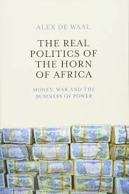 The Real Politics Of The Horn Of Africa Money War And The