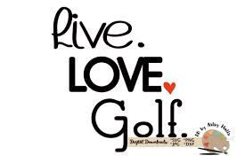 Free svg designs | download free svg files for your own. Live Love Golf Svg Golf Quote Svg Golfer Shirt Svg Dxf 76424 Svgs Design Bundles