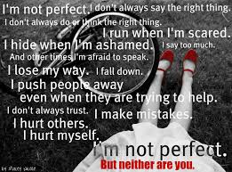 But if you can't handle me at my worst, then. Im Not Perfect But I Love You Quotes Quotesgram