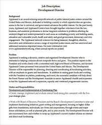 (7 days ago) this description is part of the nonprofit job description toolkit view more in this small and emerging organization, the director of development is responsible for building and executing the development plan, and implementing the information technology systems to support the function. Free 9 Development Director Job Description Samples In Ms Word Pdf