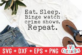 Download True Crime Svg Eat Sleep Binge Watch Crime Shows Repeat 1228305 Cut Files Design Bundles