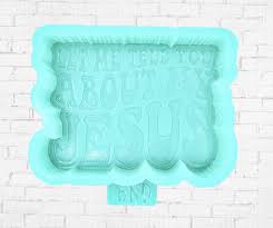 Let Me Tell You About My Jesus