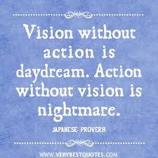 Vision Without Action Is Daydream Action Without Vision Is Nightmare Steemit