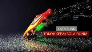 52 Kata Bijak Tokoh Sepakbola Dunia Penuh Motivasi Dan Inspirasi Kumpulan Kata Bijak Terbaik