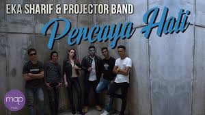 Lirik lagu serta video aisyah mp4 atau 3gp. Percaya Hati Song Lyrics Eka Sharif Projector Band