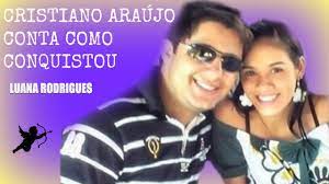 Marylaine araujo est sur facebook. Cristiano Araujo Conta Como Conquistou Luana Rodrigues By Giseleoirazeck