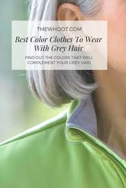 Best Colors To Wear If You Have Grey Hair The Whoot Grey Hair And Makeup Grey Hair Styles For Women Grey Hair Over 50