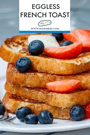 Egg Free French Toast Recipe Eggless Recipes Toast Recipes French Toast Recipe