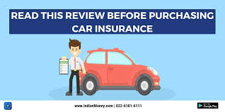 Before Purchasing Car Insurance Read This Review By Indianmoney Com Indianmoney