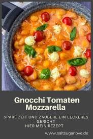 Gnocchi Tomaten Mozzarella Saltsugarlove Rezept Rezepte Leckere Gerichte Tomate Mozzarella