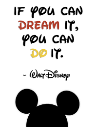 Walt Disney Quotes If You Can Dream It You Can Do It If You Can Dream It You Can Do It Disney Motivational Quotes Walt Disney Quotes Disney Quotes