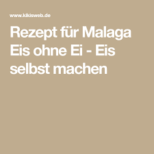 Rezept Fur Malaga Eis Ohne Ei Eis Selbst Machen Malaga Eis Malaga Eis