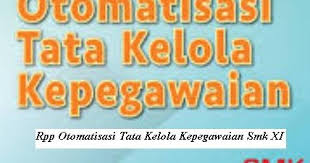 Materi administrasi sarana dan prasarana kelas xi smk semester 2. Download Rpp Mata Pelajaran Otomatisasi Tata Kelola Kepegawaian Smk Kelas Xi Xii Jurusan Perkantoran Atau Otkp K13 Revisi 2017 2018 Rpp 1 Lembar Download Rpp Smk Kurikulum 2013 Revisi 2017 2018 2019 2020 2021 1 Lembar Daring